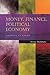 Money, Finance, Political Economy: Getting It Right