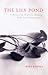 The Lily Pond: A Memoir of Madness, Memory, Myth and Metamorphosis