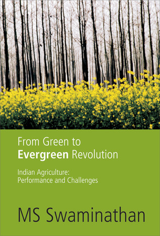 From Green to Evergreen Revolution: Indian Agriculture: Performance and Challenges