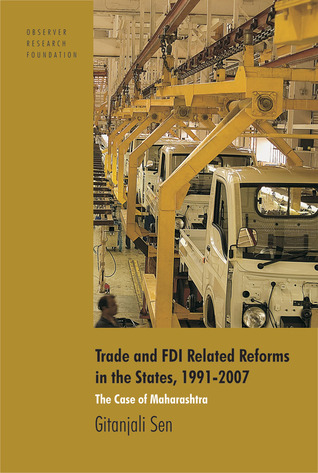 Trade and FDI Related Reforms in the States, 1991–2007: The Case of Maharashtra