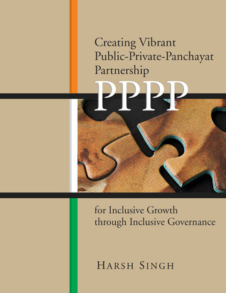 Creating Vibrant Public-Private-Panchayat Partnerships: PPPP for Inclusive Growth through Inclusive Governance