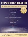 Conscious Health: The Complete Owner's Manual for Healing Naturally Conscious Health: The Complete Owner's Manual for Healing Naturally