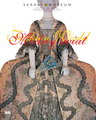 Fashion World/Modney Swiat: Of the 18th and Early 19th Century/XVII I Poczatku XIX Wieku