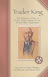 Trader King: The Thrilling Story of Forty Years' Service in the North-west Territories