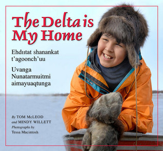 The Delta Is My Home / Ehdiitat shanankat t'agoonch'uu Uvanga Nunatarmuitmi aimayuaqtunga