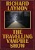 The Traveling Vampire Show by Richard Laymon