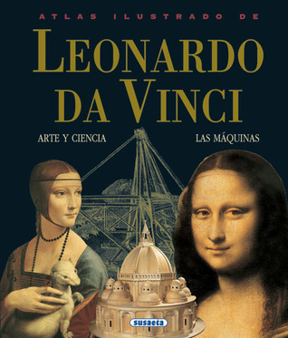 Atlas ilustrado de Leonardo da Vinci: Arte y ciencia, las máquinas (Spanish Edition)