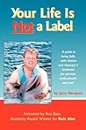 Your Life Is Not a Label: A Guide to Living Fully with Autism and Asperger's Syndrome for Parents, Professionals and You!