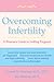 Overcoming Infertility: A Woman's Guide to Getting Pregnant