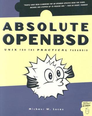 Absolute OpenBSD: Unix for the Practical Paranoid