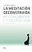 La meditación deconstruida (Spanish Edition)