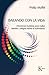 Bailando con la vida: Intuiciones budistas para hallar sentido y alegría frente al sufrimiento (Spanish Edition)