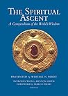 The Spiritual Ascent: A Compendium of the World's Wisdom