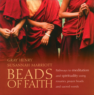 Beads of Faith: Pathways to Meditation and Spirituality Using Rosaries, Prayer Beads, and Sacred Words (Paperback)