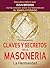Claves y secretos de la masonería: La hermandad (Spanish Edition)