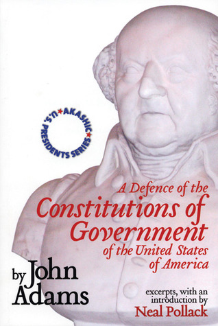 A Defence of the Constitutions of Government of the United States of America: Akashic U.S. Presidents Series (Paperback)