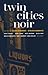 Twin Cities Noir by Julie Schaper