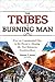 The Tribes of Burning Man: How an Experimental City in the Desert Is Shaping the New American Counterculture