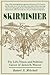 Skirmisher: The Life, Times...