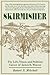 Skirmisher: The Life, Times, and Political Career of James B. Weaver