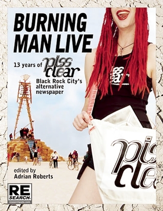 Burning Man Live: 13 Years of Piss Clear, Black Rock City s Alternative Newspaper (Paperback)