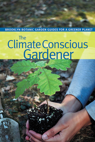 The Climate Conscious Gardener (BBG Guides for a Greener Planet)