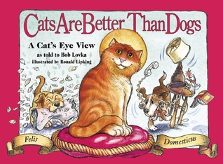 Cats Are Better Than Dogs: From a Cat's Eye View