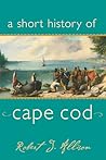 A Short History of Cape Cod A Short History of Cape Cod