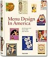 Menu Design in America: A Visual and Culinary History of Graphic Styles and Design, 1850–1985