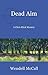 Dead Aim by Wendell McCall
