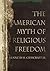The American Myth of Religious Freedom