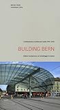 Building Bern: A Guide to Contemporary Architecture 1990-2010 (Edition Hochparterre at Scheidegger & Spiess)