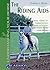 The Riding Aids: Basic Terms of Harmonious Communication Between Rider and Horse (Understanding Your Horse)