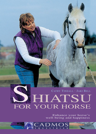 Shiatsu for Your Horse: Enhance Your Horse's Well-being and Happiness
