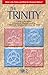 The Trinity: What Is the Trinity, and What Do Christians Believe? (Understand the Trinity)