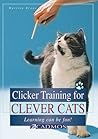 Clicker Training for Clever Cats: Learning Can Be Fun!