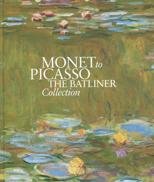 Monet to Picasso: The Batliner Collection (Hardcover)