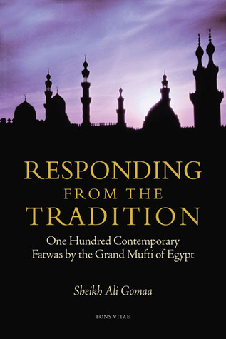 Responding from the Tradition: One Hundred Contemporary Fatwas by the Grand Mufti of Egypt (Paperback)