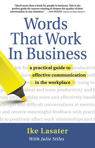 Words That Work In Business: A Practical Guide to Effective Communication in the Workplace (Nonviolent Communication Guides)