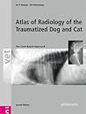 Atlas of Radiology of the Traumatized Dog and Cat: The Case-Based Approach Atlas of Radiology of the Traumatized Dog and Cat: The Case-Based Approach