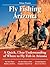 Guide to Fly Fishing in Ari...
