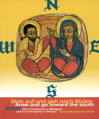 Arise and Go Toward the South: 2000 Years of Christianity in Ethiopia
