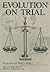 Evolution on Trial (Perspectives on History Series)