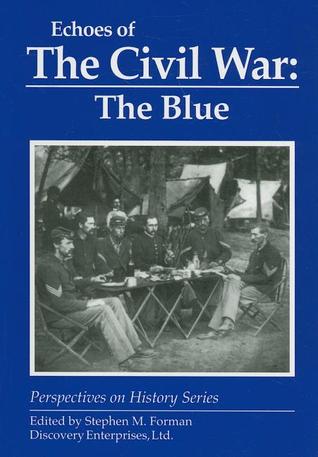 Echoes of the Civil War: The Blue (Perspectives on History Series)