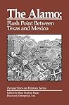 The Alamo: Flash Point Between Texas and Mexico (Perspectives on History Series)
