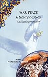 War, Peace, and Non-Violence: An Islamic Perspective War, Peace, and Non-Violence: An Islamic Perspective