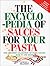The Encyclopedia of Sauces for Your Pasta: The Greatest Collection of Pasta Sauces Ever in One Book