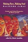 Making Face, Making Soul/Haciendo Caras by Gloria E. Anzaldúa
