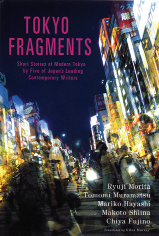 Tokyo Fragments: Short Stories of Modern Tokyo by Five of Japan's Leading Contemporary Writers (Hardcover)