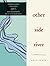 Other Side River by Leza Lowitz